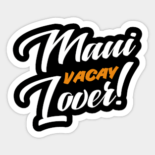 Maui Vacay Lover! Tourist Vacation Design Sticker